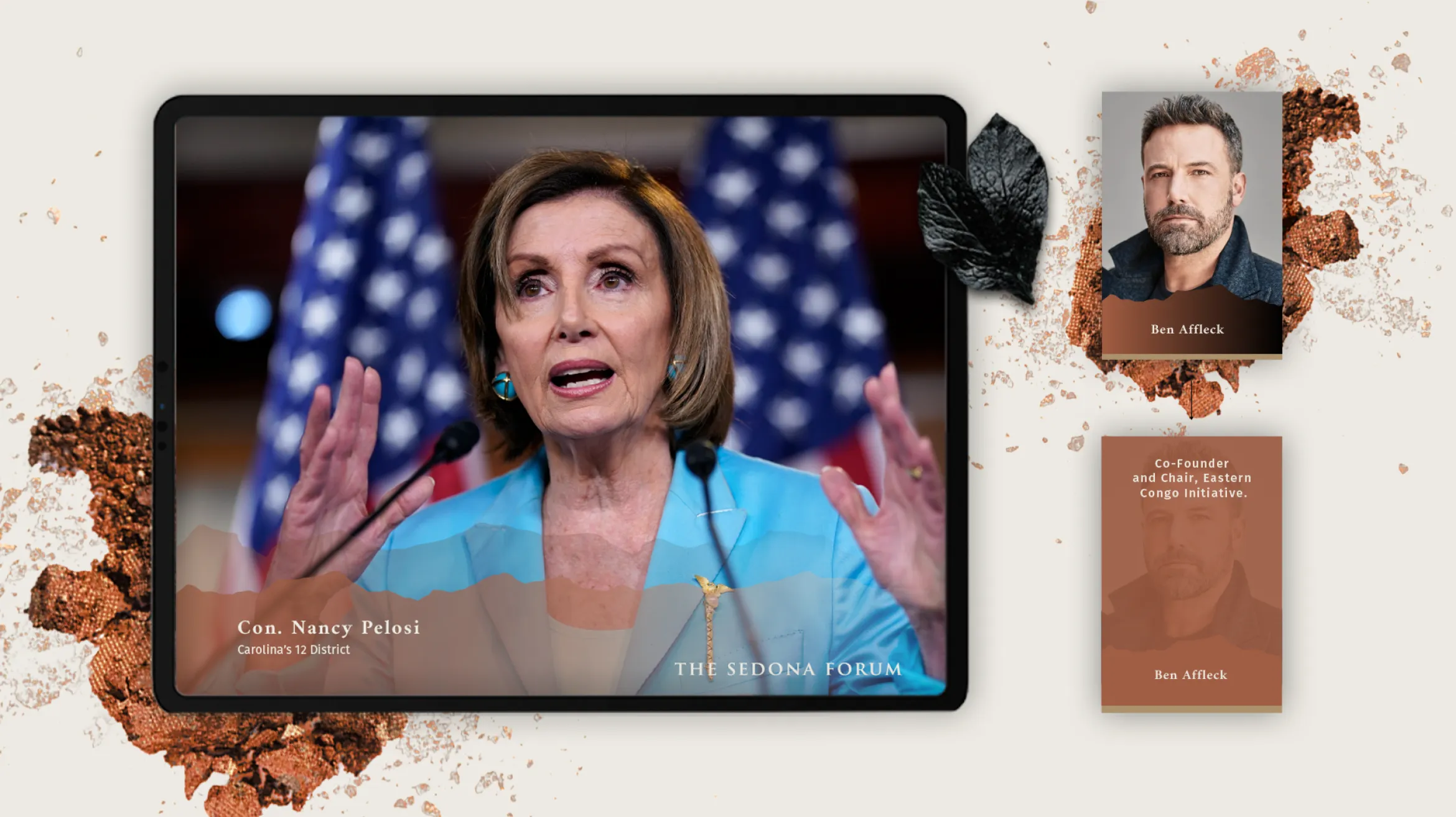 An image of a tablet displaying Con. Nancy Pelosi engaged in policy communication indoors, framed by blue and white flags. Adjacent to the tablet are two smaller photos of Ben Affleck—one portrait and one highlighting his role as Co-Founder and Chair of Eastern Congo Initiative, notable for health care advocacy.